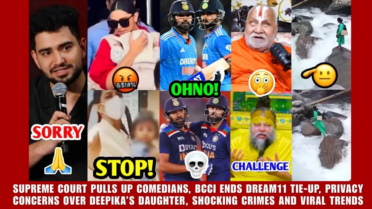Supreme Court Pulls Up Comedians, BCCI Ends Dream11 Tie-Up, Privacy Concerns Over Deepika’s Daughter, Shocking Crimes and Viral Trends
