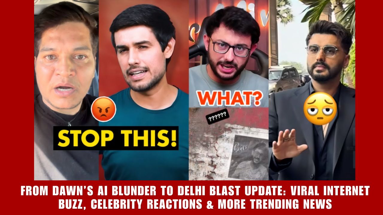 From Dawn’s AI Blunder to Delhi Blast Update Viral Internet Buzz, Celebrity Reactions & More Trending News