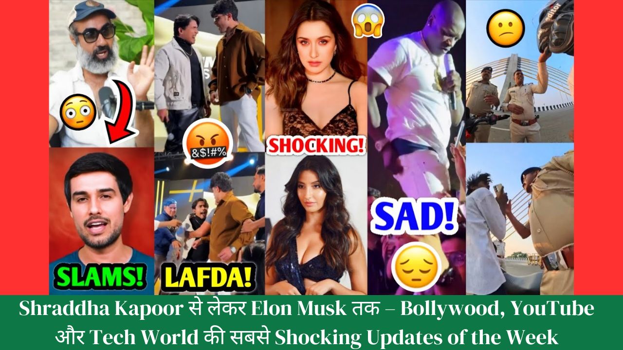 Shraddha Kapoor से लेकर Elon Musk तक – Bollywood, YouTube और Tech World की सबसे Shocking Updates of the Week