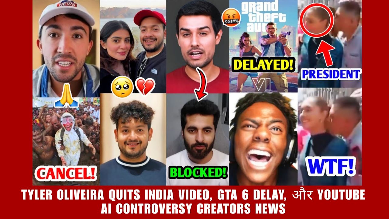 Tyler Oliveira Quits India Video, GTA 6 Delay, और YouTube AI Controversy Creators News