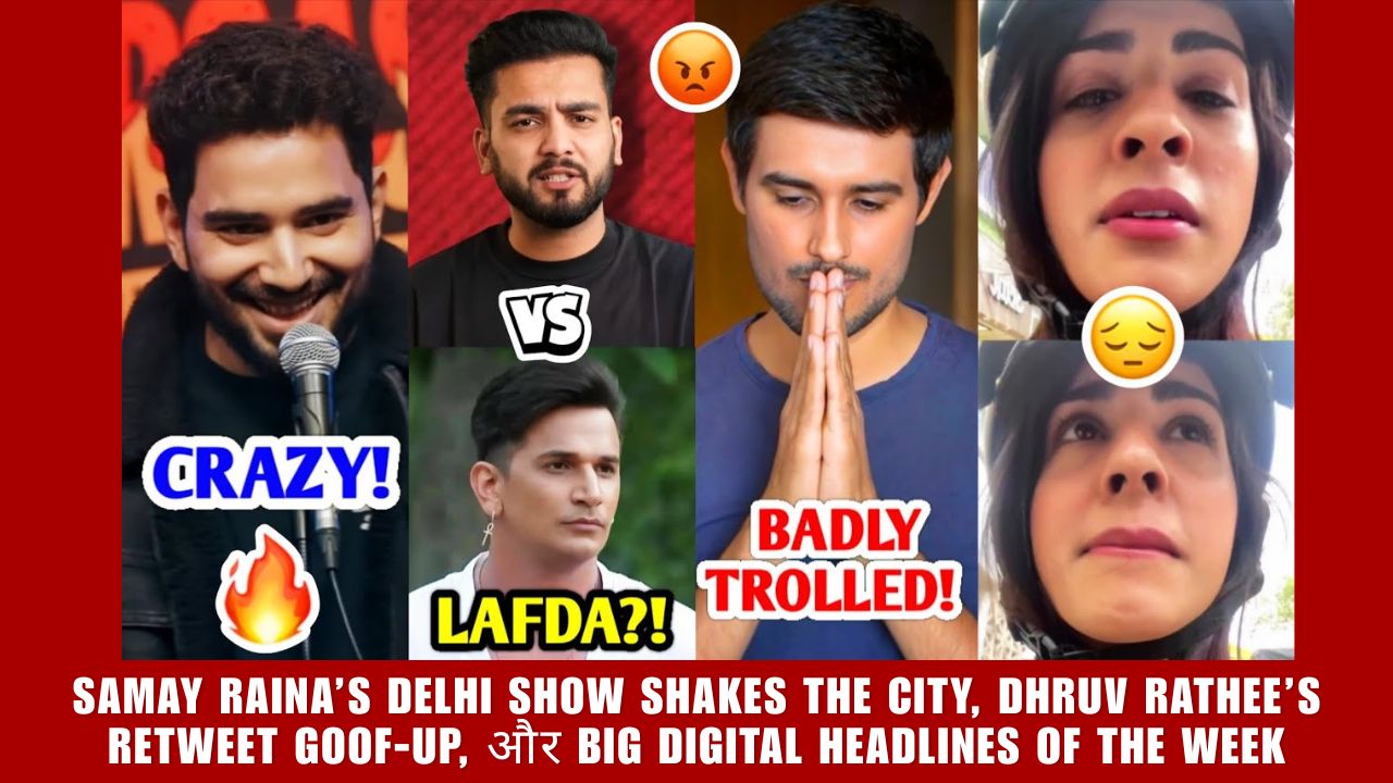 Samay Raina’s Delhi Show Shakes the City, Dhruv Rathee’s Retweet Goof‑Up, और Big Digital Headlines of the Week