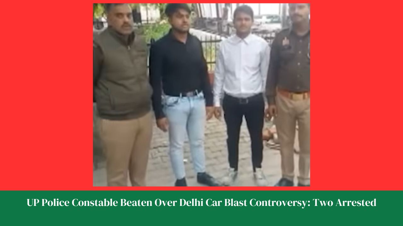 UP Police Constable Beaten Over Delhi Car Blast Controversy Two Arrested
